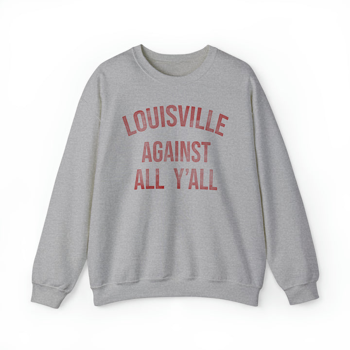 Louisville Against All Y'all Sweatshirt Grey