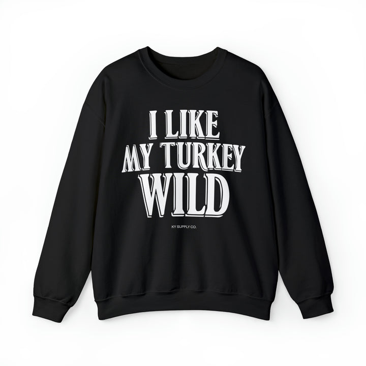 I Like My Turkey Wild Sweatshirt Black