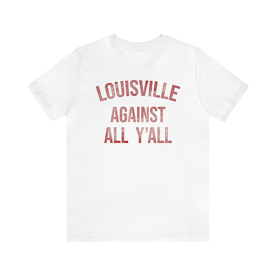 Louisville Against All Y'all Tshirt White