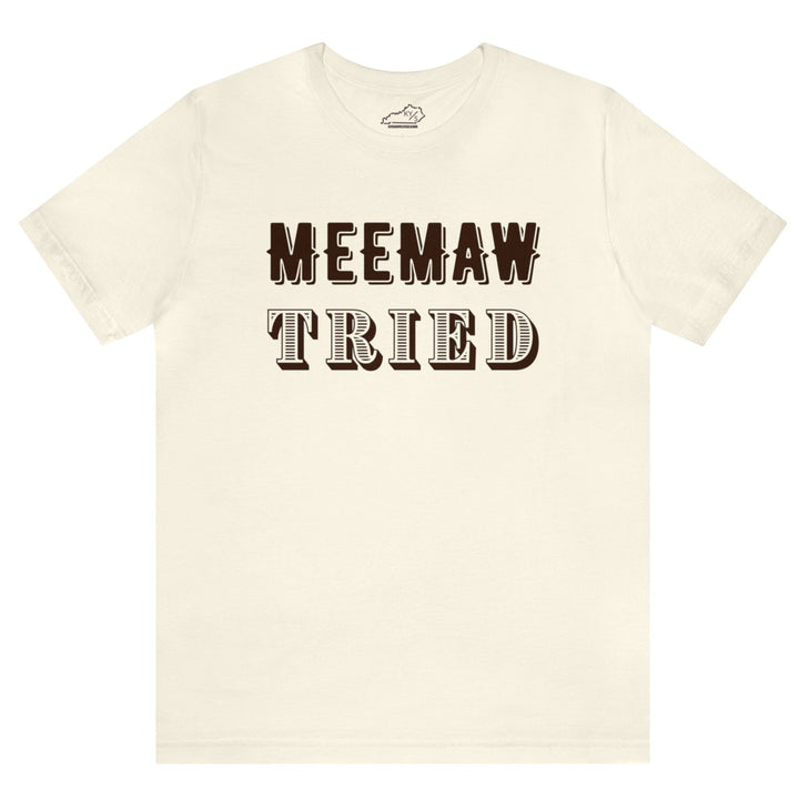 Meemaw Tried Tshirt