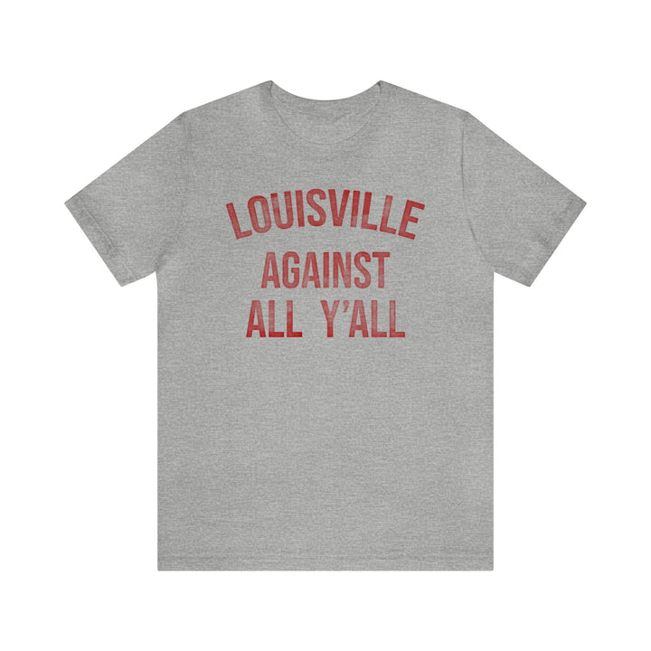 Louisville Against All Y'all Tshirt Athletic Heather Grey