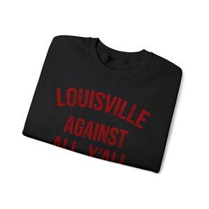 Louisville Against All Y'all Sweatshirt
