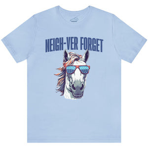 Neigh-ver Forget Tshirt