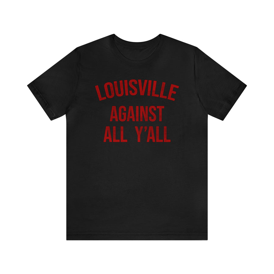 Louisville Against All Y'all Tshirt Black