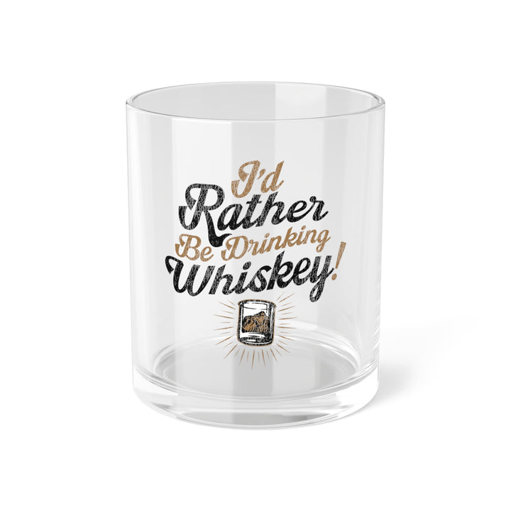I'd Rather Be Drinking Whiskey Rocks Glass