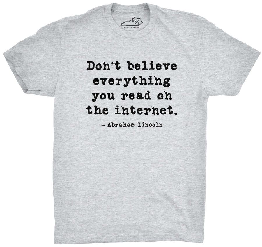 Don't Believe Everything You Read On The Internet T-shirt Heather Grey