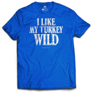 I Like My Turkey Wild Tshirt Blue