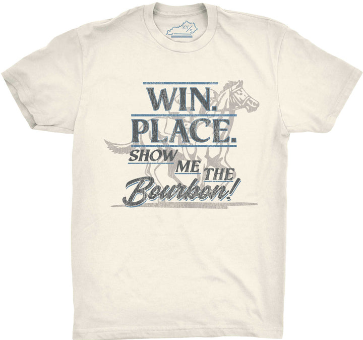 Win Place Show Me The Bourbon Tshirt Natural