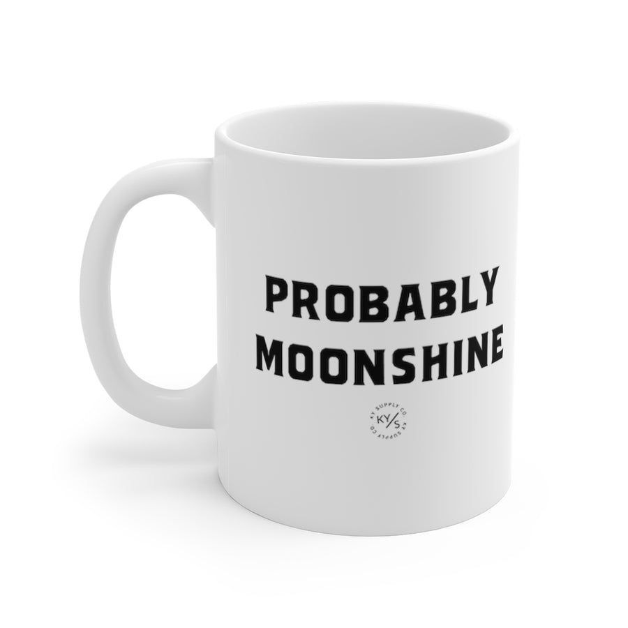 Probably Moonshine Coffee Mug White Ceramic
