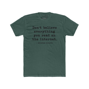 DON'T BELIEVE EVERYTHING YOU READ ON THE INTERNET TSHIRT